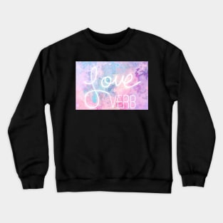 Love is a Verb Crewneck Sweatshirt